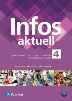 Infos aktuell 4 Język niemiecki Podręcznik wieloletni + kod eDesk Liceum Technikum - Sekulski Birgit, Drabich Nina, Gajownik Tomasz