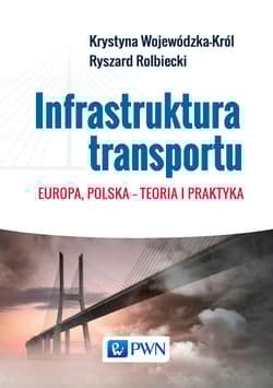 Infrastruktura transportu. Europa, Polska... - Krystyna Wojewódzka-Król,  Rolbiecki Ryszard