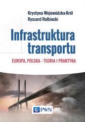 Infrastruktura transportu. Europa, Polska... - Krystyna Wojewódzka-Król,  Rolbiecki Ryszard