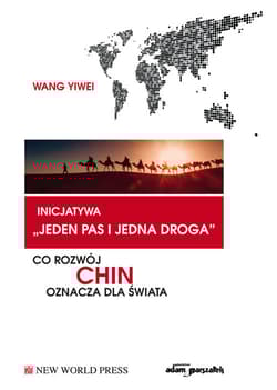 Inicjatywa jeden pas i jedna droga Co rozwój Chin oznacza dla świata - Wang Yiwei