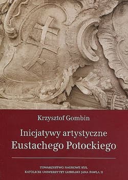 Inicjatywy artystyczne Eustachego Potockiego - Krzysztof Gombin