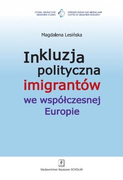 Inkluzja polityczna imigrantów we współczesnej Europie - Lesińska Magdalena