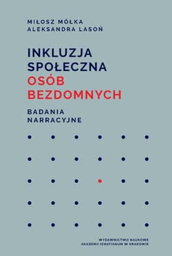 Inkluzja społeczna osób bezdomnych Badania narracyjne