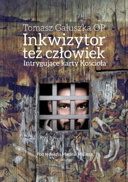 Inkwizytor też człowiek. Intrygujące karty Kościoła - ebook - Gałuszka Tomasz OP, Muller Maciej