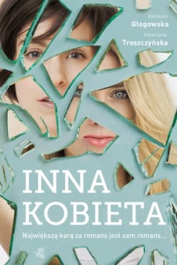 Inna kobieta - Karolina  Głogowska, Katarzyna Troszczyńska