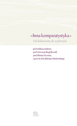 Inna komparatystyka Od dokumentu do wyobraźni