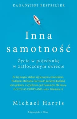 Inna samotność Życie w pojedynkę w zatłoczonym świecie - Harris Michael
