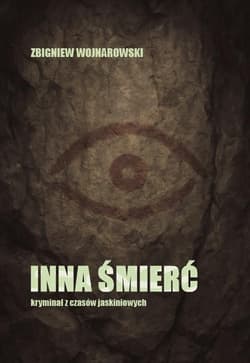 Inna śmierć - kryminał z czasów jaskiniowych - Wojnarowski Zbigniew