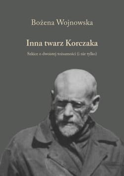 Inna twarz Korczaka - Bożena Wojnowska