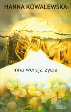 Inna wersja życia - Hanna Kowalewska