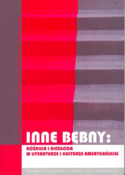 Inne bębny Różnica i niezgoda  w literaturze i kulturze amerykańskiej - Ewa Antoszek, Katarzyna Czerwiec-Dykiel, Izabella