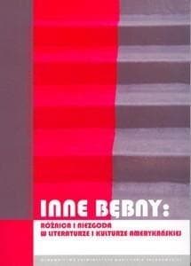 Inne bębny Różnica i niezgoda  w literaturze i kulturze amerykańskiej - Ewa Antoszek, Katarzyna Czerwiec-Dykiel, Izabella