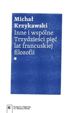 Inne i wspólne Trzydzieści pięć lat francuskiej filozofii - Krzykawski Michał