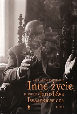 Inne życie Tom 2 Biografia Jarosława Iwaszkiewicza - Radosław Romaniuk