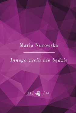 Innego życia nie będzie - Maria Nurowska