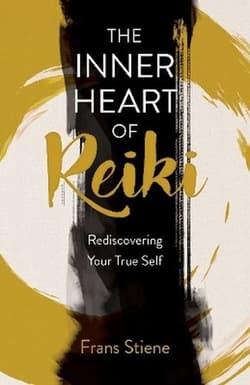Inner Heart of Reiki. Rediscovering Your True Self -  Stiene Frans