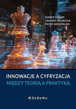 Innowacje a cyfryzacja. Między teorią a praktyką - Joanna Grubicka, Niedzielski Piotr
