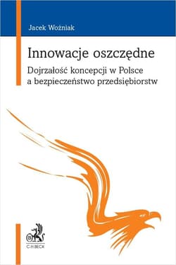 Innowacje oszczędne Dojrzałość koncepcji w Polsce a bezpieczeństwo przedsiębiorstw - Woźniak Jacek