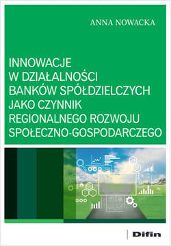 Innowacje w działalności banków spółdzielczych jako czynnik regionalnego rozwoju społeczno-gospodarczego