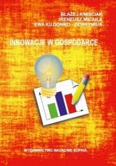 Innowacje w gospodarce - Ewa Kuzionko-O, Ireneusz Miciuła, Błażej Kmieciak