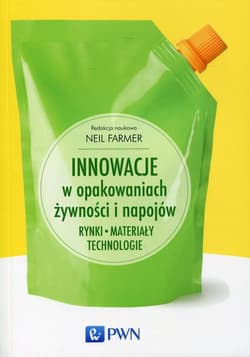 Innowacje w opakowaniach żywności i napojów Rynki. Materiały. Technologie.