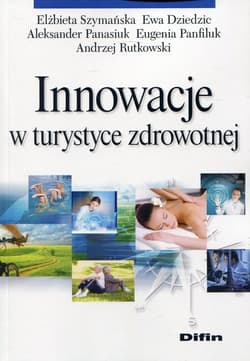 Innowacje w turystyce zdrowotnej - Elżbieta Szymańska, Dziedzic Ewa, Panfiluk Eugenia