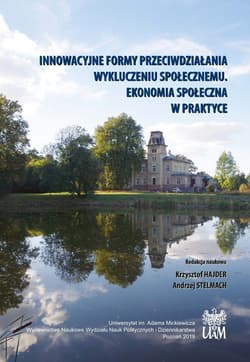 Innowacyjne formy przeciwdziałania wykluczeniu społecznemu Ekonomia społeczna w praktyce - Krzysztof Hajder