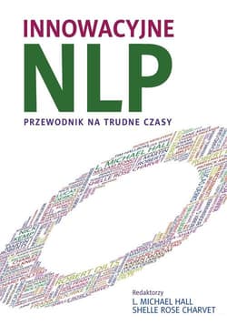 Innowacyjne NLP Przewodnik na trudne czasy - Hall Michael, Charvet Shelle Rose