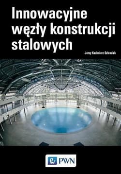 Innowacyjne węzły konstrukcji stalowych - Szlendak Jerzy Kazimierz