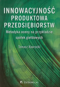 Innowacyjność produktowa przedsiębiorstw Metodyka oceny na przykładzie spółek giełdowych - NawrockiTomasz