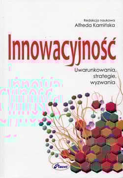 Innowacyjność Uwarunkowania, strategie, wyzwania