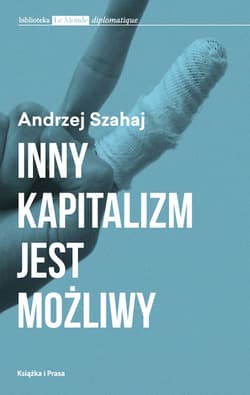 Inny kapitalizm jest możliwy - Andrzej Szahaj