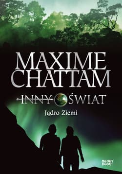 Inny świat 3 Jądro Ziemi - Maxime Chattam