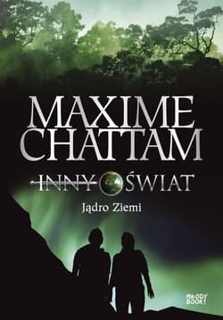 Inny świat 3 Jądro Ziemi - Maxime Chattam