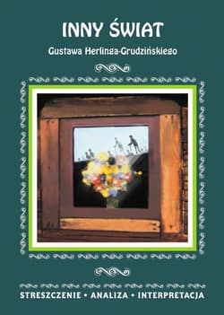 Inny świat Gustawa H.Grudzińskiego. Streszczenie - Małgorzata Kamińska