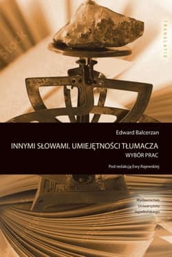 Innymi słowami. Umiejętności tłumacza Wybór prac - Edward Balcerzan
