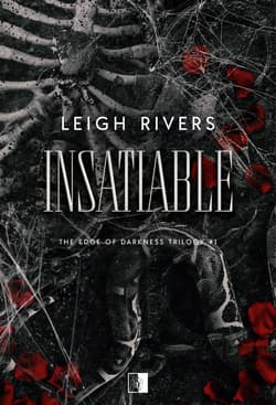 Insatiable. The Edge of Darkness Trilogy. Tom 1 - Leigh Rivers
