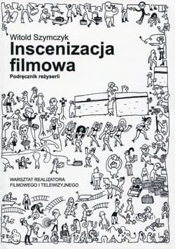 Inscenizacja filmowa Podręcznik reżyserii - Witold Szymczyk