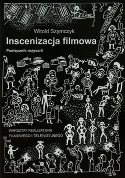 Inscenizacja filmowa Podręcznik reżyserii Część 2 Inscenizacja nieregularna