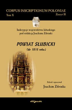 Inskrypcje województwa lubuskiego pod redakcją Joachima Zdrenki. Powiat Słubicki (do 1815 roku)