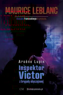 Inspektor Victor z brygady obyczajowej. Arsene Lupin - Leblanc Maurice