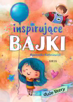 Inspirujące bajki duże litery - Agnieszka Antosiewicz