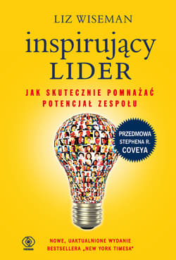 Inspirujący lider. Jak skutecznie pomnażać potencjał zespołu - ebook - Liz Wiseman