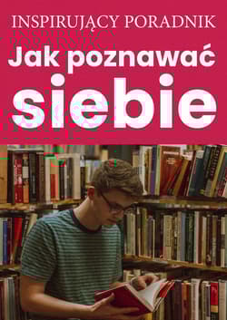 Inspirujący poradnik Jak poznawać siebie - Zespół autorski: Andrew Moszczynski Institute LLC