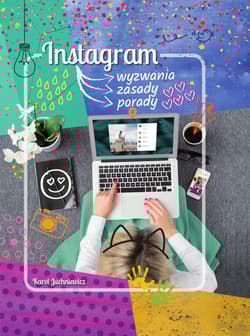Instagram. Wyzwania, zasady, porady - Karol Juchniewicz