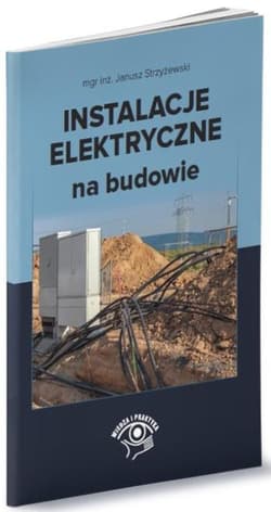 Instalacje elektryczne na budowie -  Strzyżewski Janusz