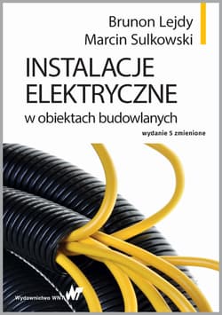 Instalacje elektryczne w obiektach budowlanych wyd. 5 - Brunon Lejdy,  Marcin Sulkowski