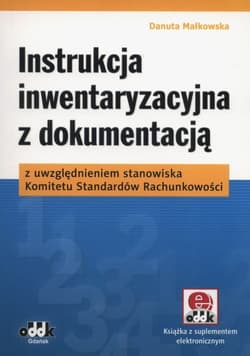 Instrukcja inwentaryzacyjna z dokumentacją z uwzględnieniem stanowiska Komitetu Standardów Rachunkowości (z suplementem elektronicznym)