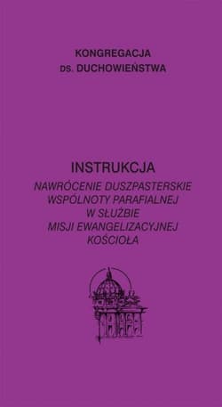 Instrukcja. Nawrócenie duszpasterskie wspólnoty - Praca zbiorowa