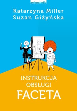 Instrukcja obsługi faceta - Katarzyna Miller, Suzan Giżyńska